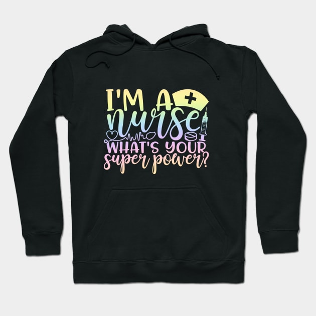 I'm a nurse whats your superpower - funny joke/pun Hoodie by PickHerStickers